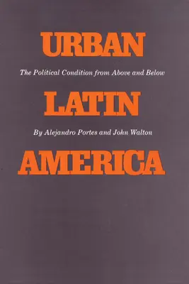 Mestská Latinská Amerika: Politický stav zhora a zdola - Urban Latin America: The Political Condition from Above and Below