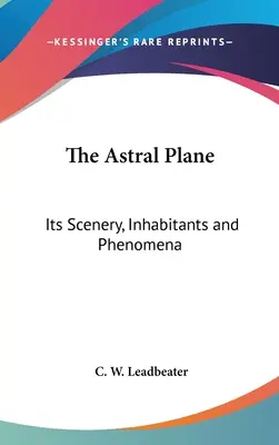 Astrálna rovina: Jej scenérie, obyvatelia a javy - The Astral Plane: Its Scenery, Inhabitants and Phenomena