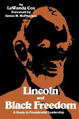 Lincoln a sloboda černochov: Štúdia o prezidentskom vodcovstve - Lincoln and Black Freedom: A Study in Presidential Leadership