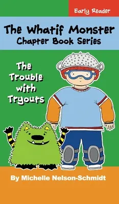 Séria kníh o príšerách Whatif: Problémy so skúškami - The Whatif Monster Chapter Book Series: The Trouble with Tryouts