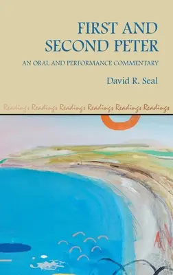 Prvý a druhý Peter: Petra a Pavla: Ústny komentár a komentár k predstaveniu - First and Second Peter: An Oral and Performance Commentary