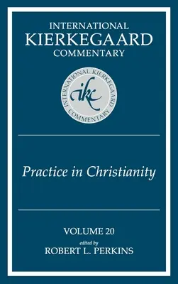 Medzinárodný Kierkegaardov komentár 20. zväzok: Prax v kresťanstve - International Kierkegaard Commentary Volume 20: Practice In Christianity