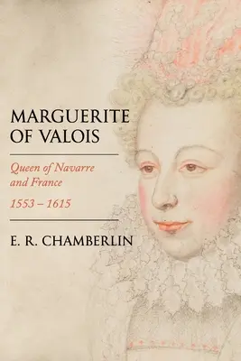 Margaréta z Valois: kráľovná Navarry a Francúzska, 1553-1615 - Marguerite of Valois: Queen of Navarre and France, 1553-1615