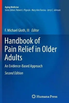 Handbook of Pain Relief in Older Adults (Príručka o liečbe bolesti u starších dospelých): An Evidence-Based Approach (Prístup založený na dôkazoch) - Handbook of Pain Relief in Older Adults: An Evidence-Based Approach