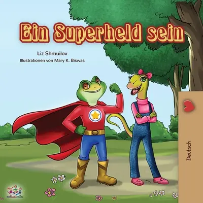 Ein Superheld sein: Byť superhrdinom - nemecké vydanie - Ein Superheld sein: Being a Superhero - German edition