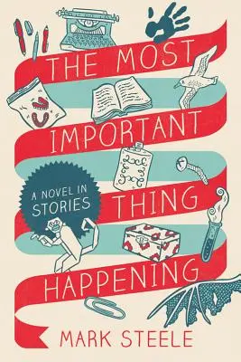Najdôležitejšia vec, ktorá sa deje: Román v príbehoch - The Most Important Thing Happening: A Novel in Stories