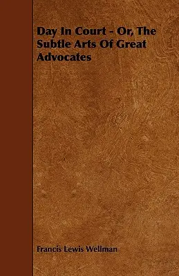 Deň na súde - alebo jemné umenie veľkých advokátov - Day In Court - Or, The Subtle Arts Of Great Advocates