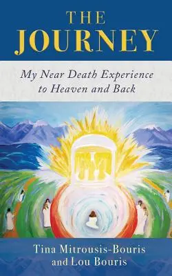 The Journey: Moja skúsenosť s blízkou smrťou do neba a späť - The Journey: My Near Death Experience to Heaven and Back