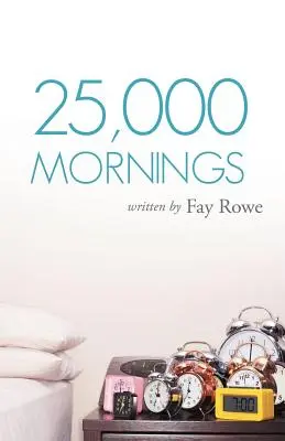 25 000 rán: Staroveká múdrosť pre moderný život - 25,000 Mornings: Ancient Wisdom for a Modern Life