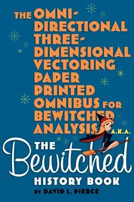 Všesmerový trojrozmerný vektorový papierový tlačený omnibus na analýzu zakliatych alias Zakliata kniha dejín - The Omni-Directional Three-Dimensional Vectoring Paper Printed Omnibus for Bewitched Analysis a.k.a. The Bewitched History Book