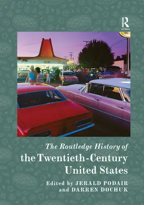 Routledge History of the Twentieth-Century United States - The Routledge History of the Twentieth-Century United States