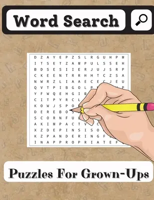 Slovné hádanky pre dospelých: Kniha hľadania slov pre seniorov a všetkých ostatných milovníkov hádaniek s 200 hádankami - Word Search Puzzles for Grown-Ups: Word Search Book for Seniors and all other Puzzle Fans with 200 Puzzles