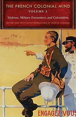 Francúzska koloniálna myseľ, 2. diel: Násilie, vojenské stretnutia a kolonializmus - The French Colonial Mind, Volume 2: Violence, Military Encounters, and Colonialism