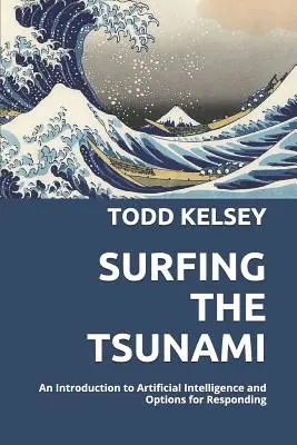 Surfovanie na vlnách cunami: Úvod do umelej inteligencie a možnosti reakcie na ňu - Surfing the Tsunami: An Introduction to Artificial Intelligence and Options for Responding