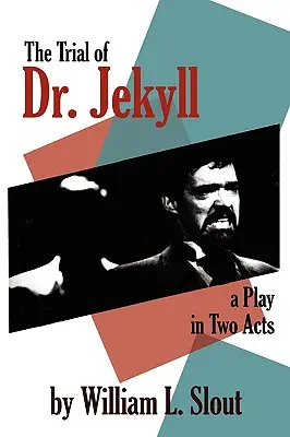 Proces s doktorom Jekyllom: Vydanie hry v dvoch dejstvách (A Play in Two Acts) - The Trial of Dr. Jekyll: A Play in Two Acts