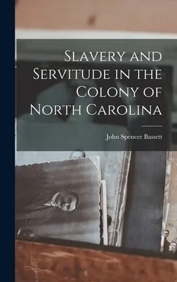Otroctvo a nevoľníctvo v kolónii Severná Karolína - Slavery and Servitude in the Colony of North Carolina