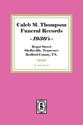 Pohrebné záznamy Caleba M. Thompsona, 30. roky 20. storočia. Zväzok č. 2 - Caleb M. Thompson Funeral Records, 1930's. Volume #2