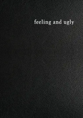 Pocit a škaredosť - Feeling and Ugly