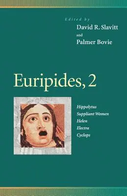 Euripides, 2: Hippolyt, Ženy v prosbách, Helena, Elektra, Kyklop - Euripides, 2: Hippolytus, Suppliant Women, Helen, Electra, Cyclops