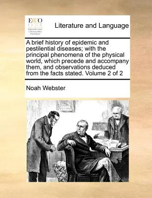 Stručné dejiny epidemických a morových chorôb; s hlavnými javmi fyzikálneho sveta, ktoré im predchádzajú a sprevádzajú ich, a s pozorovaním - A Brief History of Epidemic and Pestilential Diseases; With the Principal Phenomena of the Physical World, Which Precede and Accompany Them, and Obser