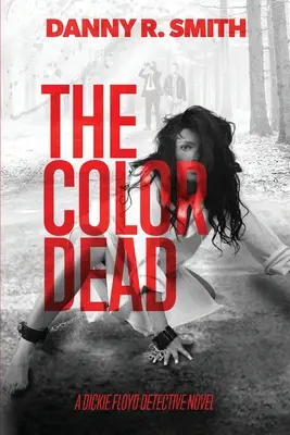 The Color Dead: A Dickie Floyd Detective Novel