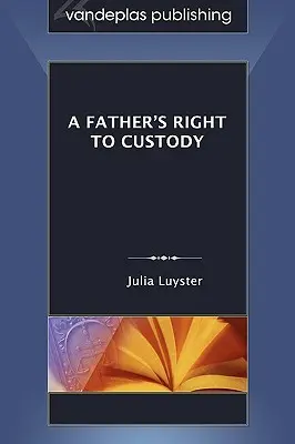 Otcovo právo na opatrovníctvo - A Father's Right to Custody