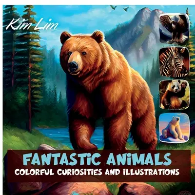 Fantastické zvieratá: Farebné zaujímavosti a ilustrácie - Fantastic Animals: Colorful Curiosities and Illustrations