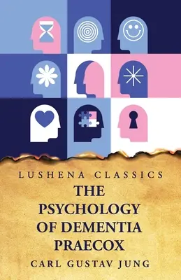 Psychológia demencie praecox - The Psychology of Dementia Praecox