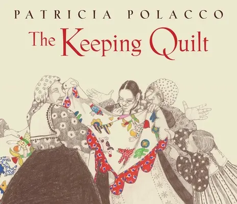 Chovateľská prikrývka: Pôvodné klasické vydanie - The Keeping Quilt: The Original Classic Edition