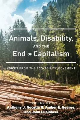 Zvieratá, postihnutie a koniec kapitalizmu: Hlasy hnutia za eko-schopnosť: Kapitalizmus a koniec kapitalizmu - Animals, Disability, and the End of Capitalism: Voices from the Eco-ability Movement