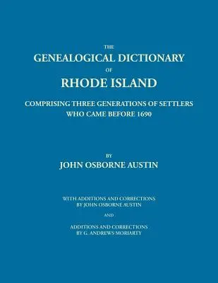 Genealogický slovník Rhode Islandu: Obsahuje tri generácie osadníkov, ktorí prišli pred rokom 1690. S dodatkami a opravami Johna Osborna - Genealogical Dictionary of Rhode Island: Comprising Three Generations of Settlers Who Came Before 1690. With Additions and Corrections by John Osborne
