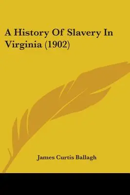 Dejiny otroctva vo Virgínii (1902) - A History Of Slavery In Virginia (1902)