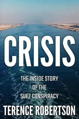 Kríza: Príbeh suezského sprisahania zvnútra“ (The Inside Story of the Suez Conspiracy) - Crisis: The Inside Story of the Suez Conspiracy