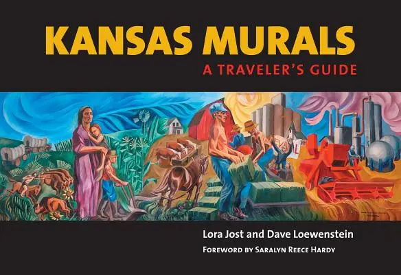 Kansas Murals: Múriky v Kansase: sprievodca cestovateľa - Kansas Murals: A Traveler's Guide