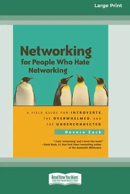 Networking pre ľudí, ktorí nenávidia networking: Príručka pre introvertov, ľudí, ktorí sú zahltení a nemajú dostatok kontaktov - Networking for People Who Hate Networking: A Field Guide for Introverts, the Overwhelmed and the Underconnected