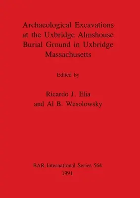 Archeologické vykopávky na pohrebisku Uxbridge Almshouse v Uxbridge, Massachusetts - Archaeological Excavations at the Uxbridge Almshouse Burial Ground in Uxbridge, Massachusetts