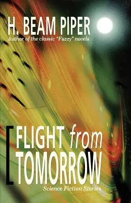 Útek zo zajtrajška: Vedecko-fantastické príbehy - Flight from Tomorrow: Science Fiction Stories