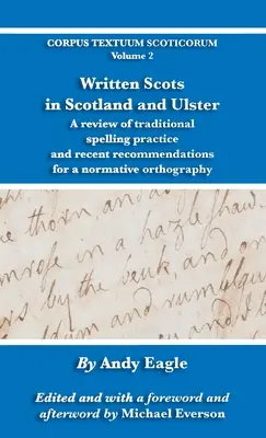Škóti v Škótsku a Ulsteri: Prehľad tradičnej pravopisnej praxe a najnovšie odporúčania pre normatívny pravopis - Written Scots in Scotland and Ulster: A review of traditional spelling practice and recent recommendations for a normative orthography