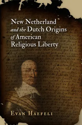 Nové Holandsko a holandské počiatky americkej náboženskej slobody - New Netherland and the Dutch Origins of American Religious Liberty