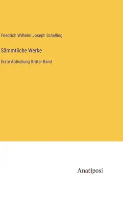 Súborné dielo: prvá časť tretí zväzok - Smmtliche Werke: Erste Abtheilung Dritter Band