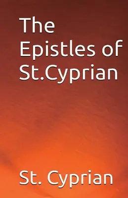 Listy svätého Cypriána - The Epistles of St. Cyprian