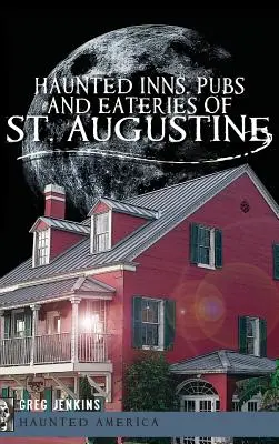Strašidelné hostince, krčmy a jedálne sv. - Haunted Inns, Pubs and Eateries of St. Augustine