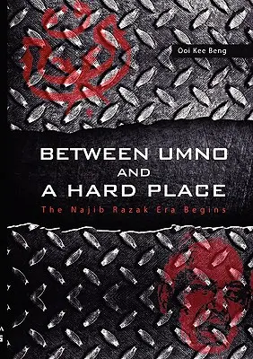 Medzi Umno a tvrdým miestom: Začína sa éra Najiba Razaka - Between Umno and a Hard Place: The Najib Razak Era Begins