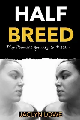 Polovičná rasa: Moja osobná cesta za slobodou - Half-Breed: My Personal Journey to Freedom