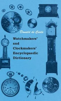 Encyklopedický slovník hodinárov a hodinárov - Watchmakers' and Clockmakers' Encyclopaedic Dictionary