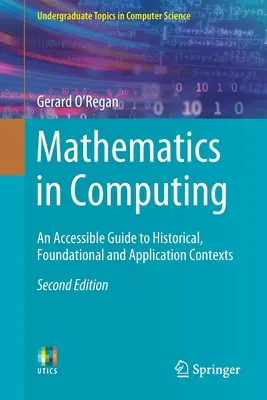 Matematika v informatike: Prístupný sprievodca históriou, základmi a aplikáciami - Mathematics in Computing: An Accessible Guide to Historical, Foundational and Application Contexts