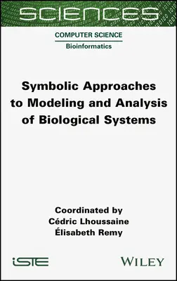 Symbolické prístupy k modelovaniu a analýze biologických systémov - Symbolic Approaches to Modeling and Analysis of Biological Systems