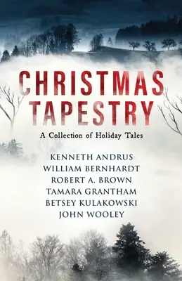 Vianočná tapiséria: Sviatočné príbehy: zbierka vianočných príbehov - Christmas Tapestry: A Collection of Holiday Tales