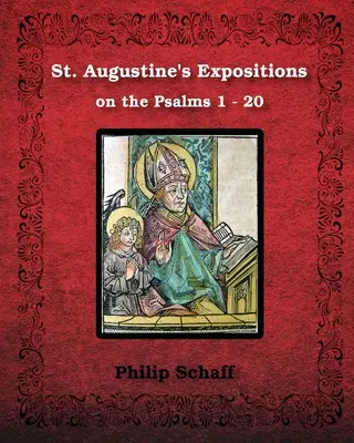 Augustínove výklady žalmov 1 - 20: Ilustrované - St. Augustine's Expositions on the Psalms 1 - 20: Illustrated
