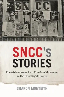 Príbehy Sncc: Afroamerické hnutie za slobodu na juhu za občianske práva - Sncc's Stories: The African American Freedom Movement in the Civil Rights South